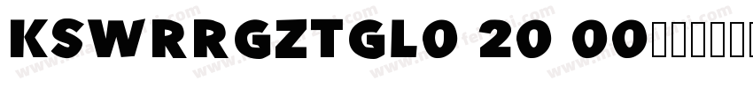 KSWRRGZTGL0 20 00字体转换
